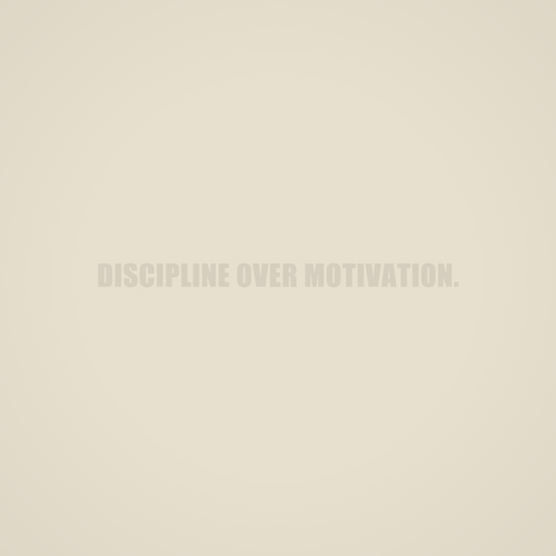 Discipline Over Motivation print design
