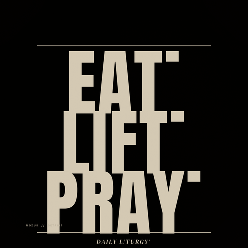 EAT. LIFT. PRAY. — MODUS print