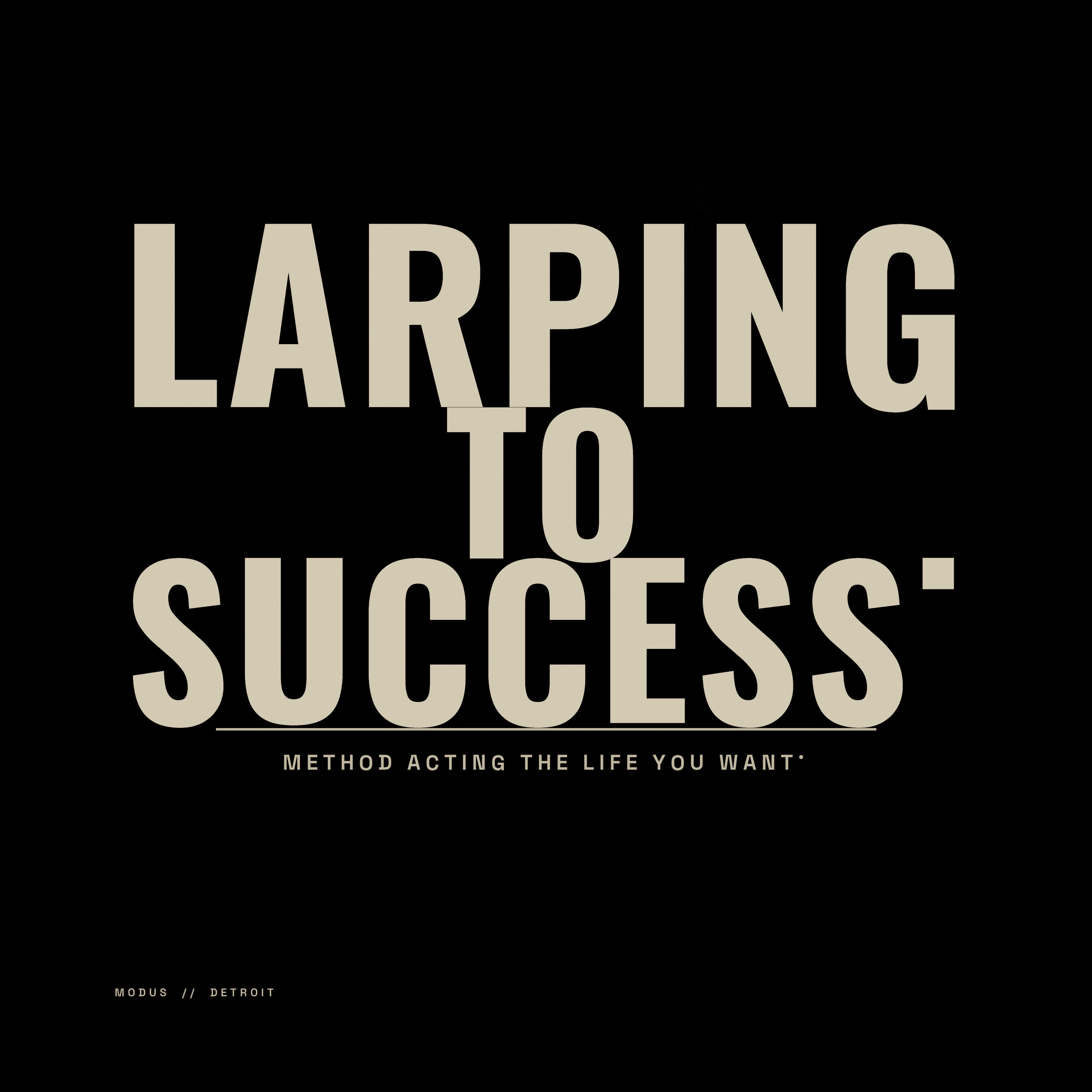 MODUS Larping to Success — matte coupe